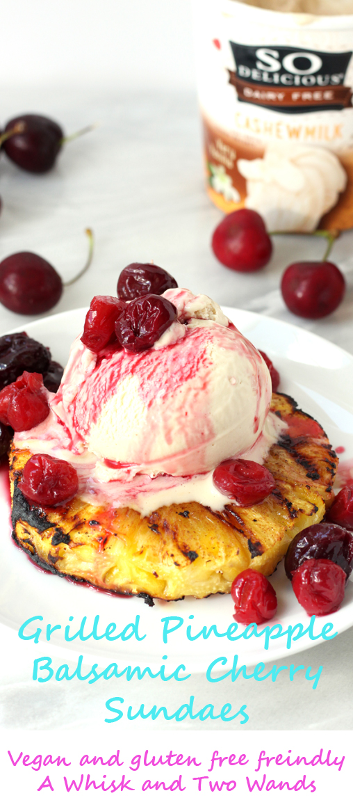 Grilled Pineapple Balsamic Cherry Sundaes via A Whisk and Two Wands Vegan, Dairy Free, Gluten Free