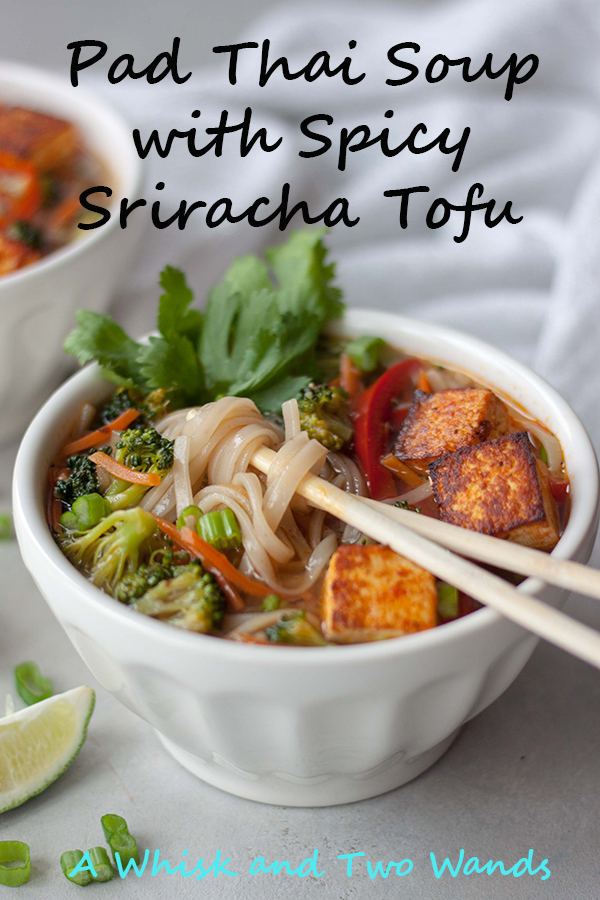 Pad Thai Soup with Spicy Sriracha Tofu