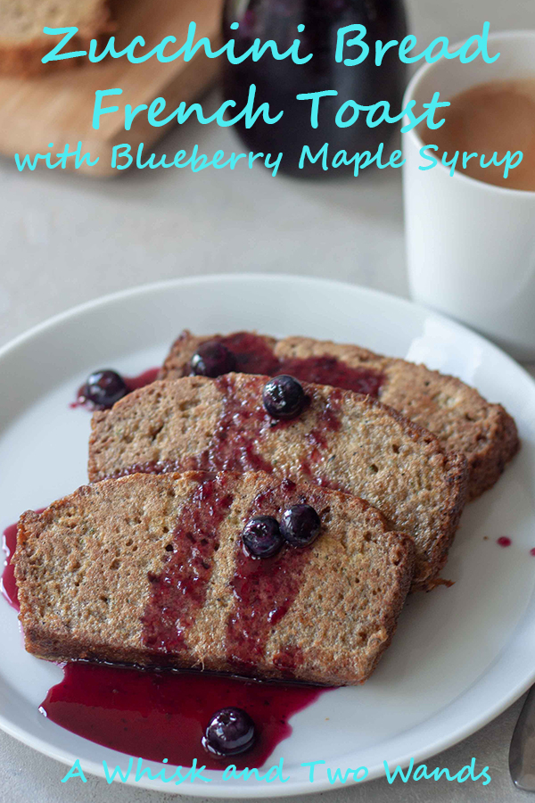 Zucchini Bread French Toast With Blueberry Maple Syrup A Whisk And Two Wands