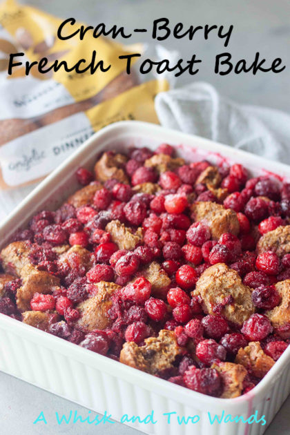 Mornings made easy Cran-Berry French Toast Bake made with Angelic Bakehouse Sprouted Dinner Rolls! A cozy weekend morning or hosting a brunch Cran-Berry French Toast Bake comes together in minutes and is great for using Thanksgiving (holiday) leftovers.