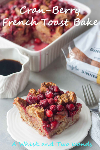 Mornings made easy Cran-Berry French Toast Bake made with Angelic Bakehouse Sprouted Dinner Rolls! A cozy weekend morning or hosting a brunch Cran-Berry French Toast Bake comes together in minutes and is great for using Thanksgiving (holiday) leftovers.