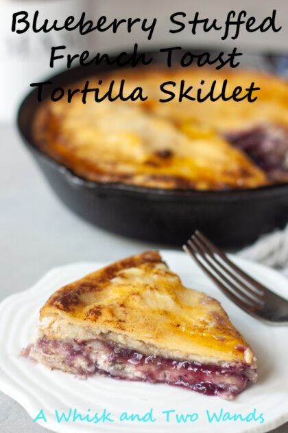 Blueberry Stuffed French Toast Tortilla Skillet is delicious gluten free dairy free friendly breakfast that is simple to make and not only will your family love it but it's fancy enough to whip up if having friends over for brunch!